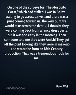 Peter Weir - On one of the surveys for `The Mosquito Coast,' which had ...