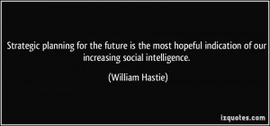 Strategic planning for the future is the most hopeful indication of ...
