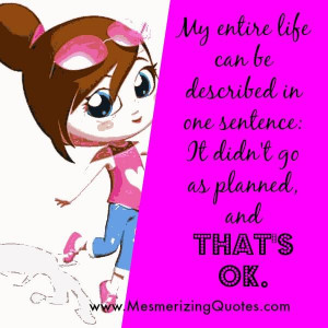 Our entire life can be described in one sentence