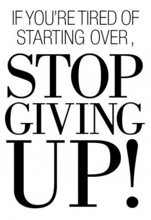 Runner Things #1427: If you're tired of starting over, stop giving up!