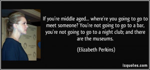 More Elizabeth Perkins Quotes