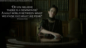 ... we know and what we fear? Vanessa Ives Quotes, Penny Dreadful Quotes