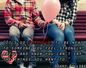 It's so painful to be next to someone you feel strongly about and know ...