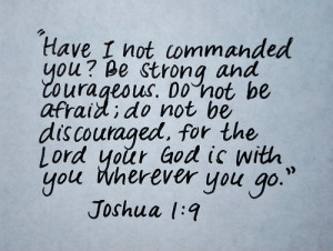 ... be strong and courageous #Remember #favorite verse #Bible verse #words