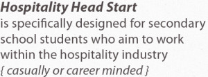 Hospitality Head Start is specifically designed for secondary school ...