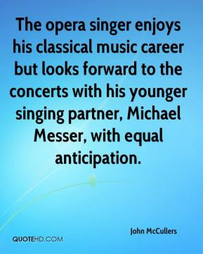 The opera singer enjoys his classical music career but looks forward ...