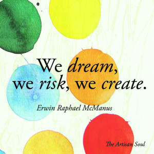 Erwin McManus The Artisan Soul inspiration quote