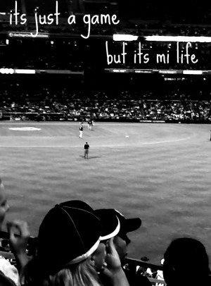 http://www.pics22.com/just-a-game-but-its-my-life-baseball-quote/