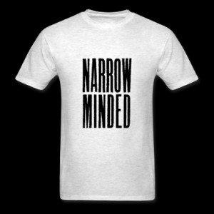 NARROW MINDED T-Shirt | Spreadshirt | ID: 8749542