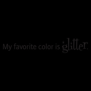 Favorite Color Is Glitter Wall Quotes™ Decal
