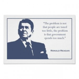 Ronald Reagan Quote about Taxes. ‘The problem is not that people are