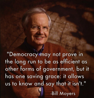 full post here Bill Moyers Quotes On Democracy Politics And More