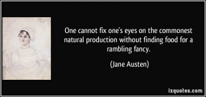 One cannot fix one's eyes on the commonest natural production without ...