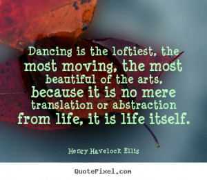 Dance Quotes By Famous Dancers dancing is the loftiest,