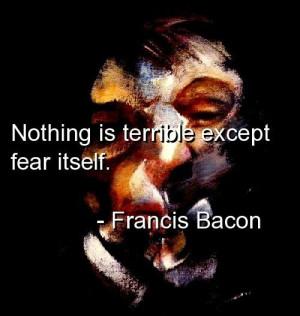 Francis bacon, quotes, sayings, fear, wisdom, deep