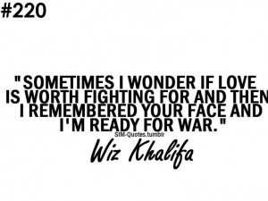 love is worth fighting for, wiz khalifa quote