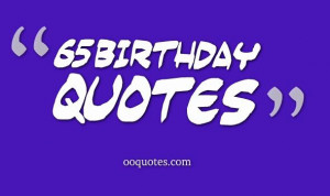 Best 15 65 birthday quotes compilation