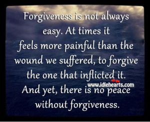 ... Is No Peace Without Forgiveness., Forgive, Forgiveness, Painful, Peace