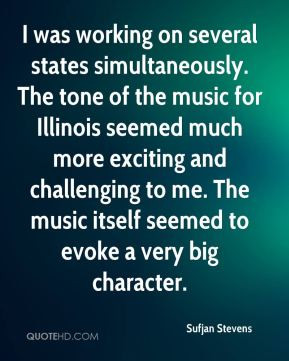 Sufjan Stevens - I was working on several states simultaneously. The ...