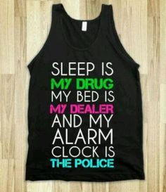 shirt sleep is my drug quote
