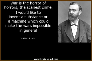 ... the wars impossible in general - Alfred Nobel Quotes - StatusMind.com