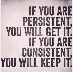 Quote on the difference between being Persistent and Consistent