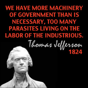 ... necessary, too many parasites living on the labor of the industrious