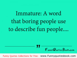 ... the form below to delete this funny quote about immature image from