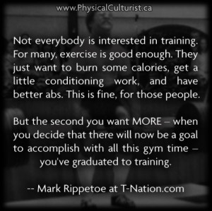 by Mark Rippetoe Not everybody is interested in training. For many ...