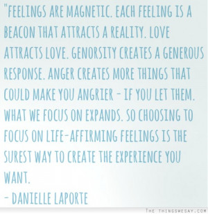 Feelings are magnetic each feeling is a beacon that attracts a reality ...