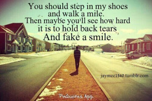 Walk a mile in my shoes...