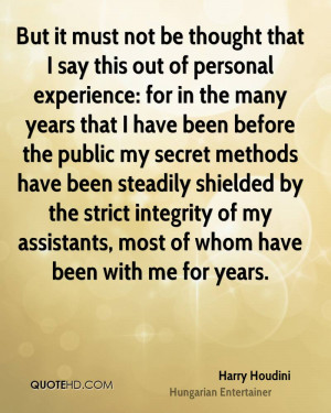 But it must not be thought that I say this out of personal experience ...