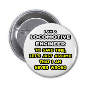 Funny Locomotive Engineer T-Shirts and Gifts Buttons
