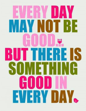 motivational-good-morning-quotes-everyday-may-not-be-good.jpg
