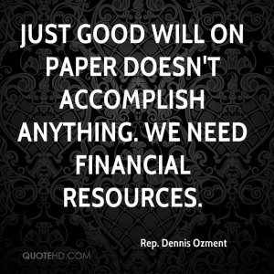 rep-dennis-ozment-quote-just-good-will-on-paper-doesnt-accomplish-anyt ...