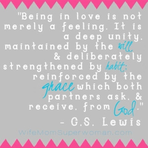 Marriage quote by C. S. Lewis. Love = deliberate + habit + grace by ...