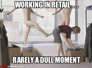 retail-working-rarely-dull-moment-mannequins-stock-store-sae-hate-my ...