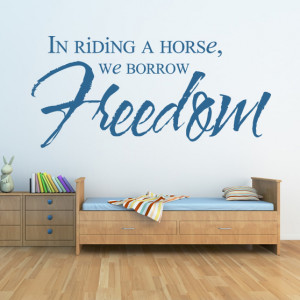 In Riding A Horse, We Borrow Freedom Wall Stickers Wall Art Decal ...