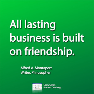 Alfred A Montapert Motivational Quote | Business Built On Friendship.