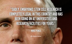 quote-Mike-Pence-sadly-embryonic-stem-cell-research-is-completely ...