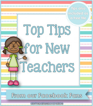 Top Tips for New Teachers from our Facebook Fans! July, 2013