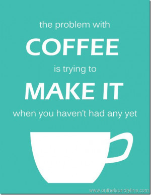 The Problem With Coffee Is Trying To Make It When You Haven’t Had ...