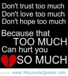 Don’t Trust Too Much, Don’t Love Too Much, Don’t Hope Too Much ...
