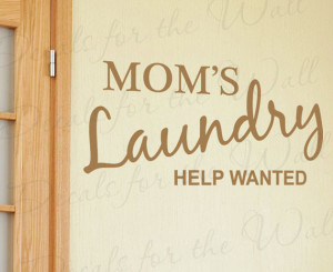 Moms Laundry Help Wanted Funny Room Cleaning Mom Clothes Quote ...