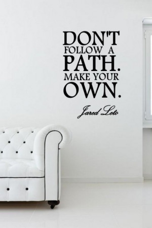 ... follow a path. Make your own.' Jared Leto - Motivational Quote Sticker