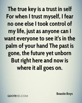 in self For when I trust myself, I fear no one else I took control ...