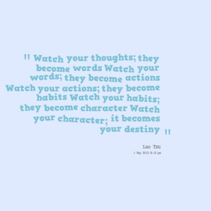 Quotes Picture: watch your thoughts; they become words watch your ...