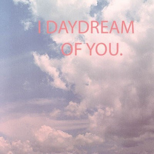 Daydreaming About You Quotes Wednesday: daydreaming