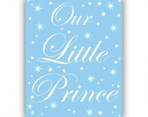 Our Little Prince, Nursery Quotes , Print 8x10, Prince Nursery, Kids ...