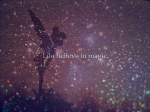 do believe in magic.